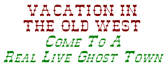VACATION IN THE OLD WEST Stay In A Real Live Ghost Town!